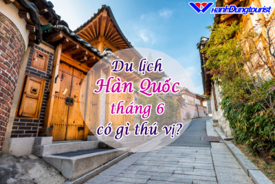 Du Lịch Hàn Quốc Tháng 6 Có Gì Thú Vị