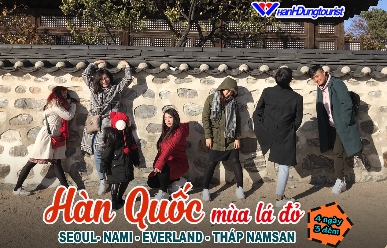 Hàn Quốc Mùa Lá Đỏ - Seoul- Nami - Everland - Tháp Namsan